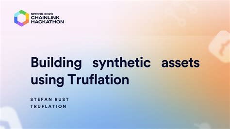 cours du chainlink chainlink 是什么 Building synthetic assets using Truflation - Chainlink Spring 2023 Hackathon